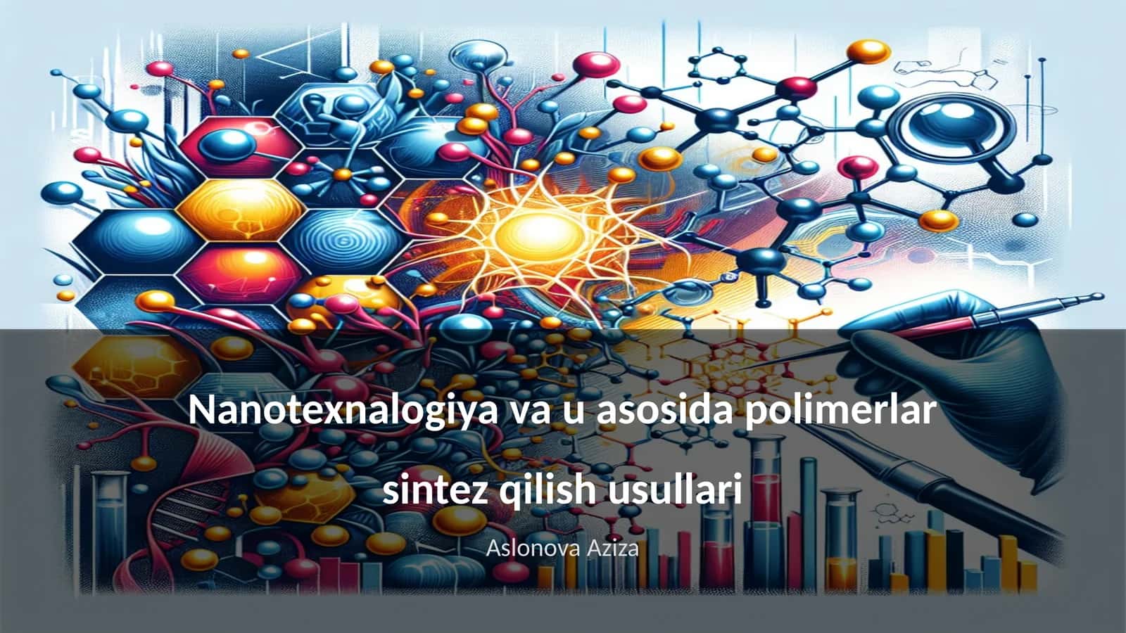 Nanotexnalogiya va u asosida polimerlar sintez qilish usullari
