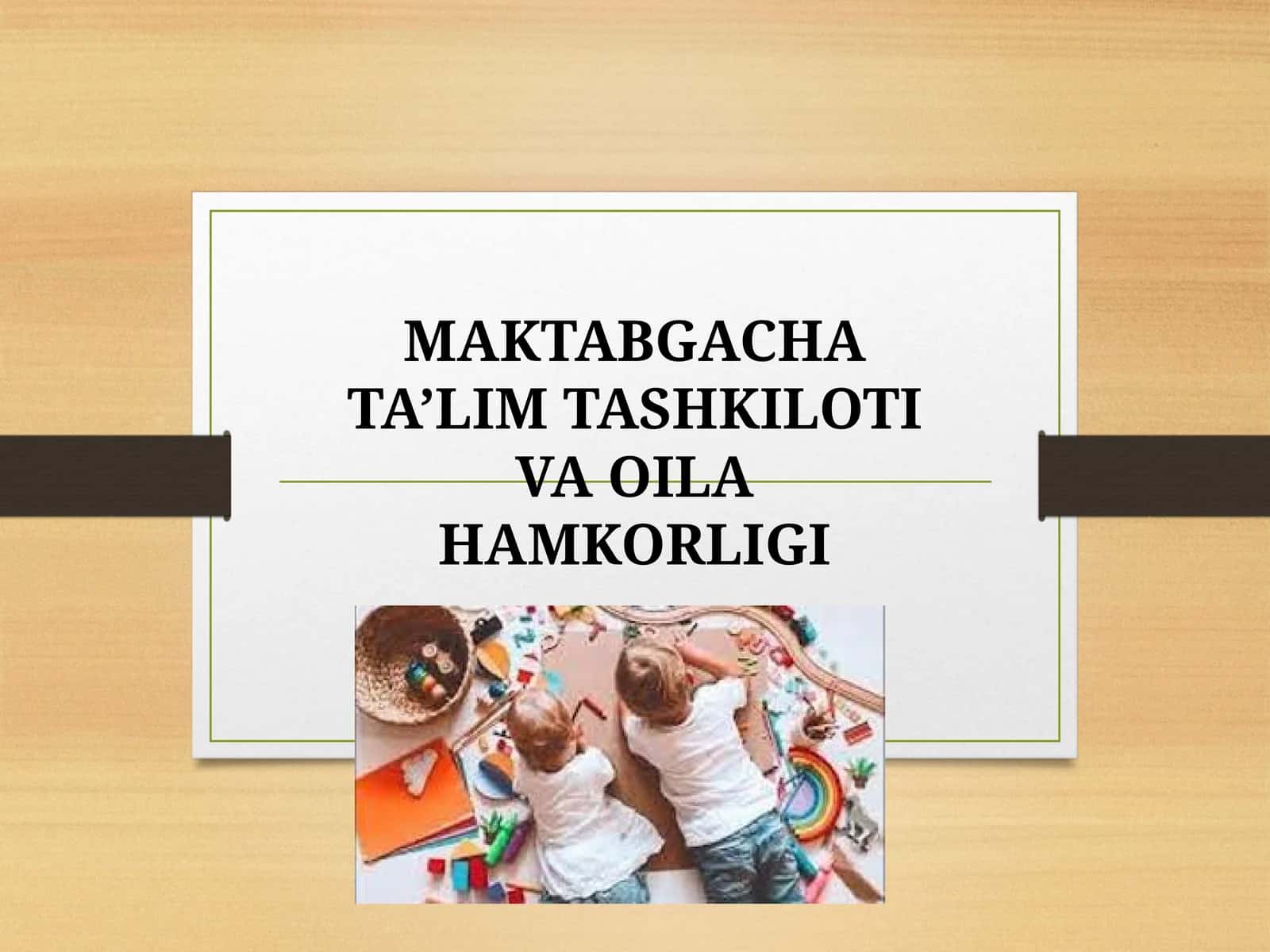 MAKTABGACHA TA’LIM TASHKILOTI VA OILA HAMKORLIGI