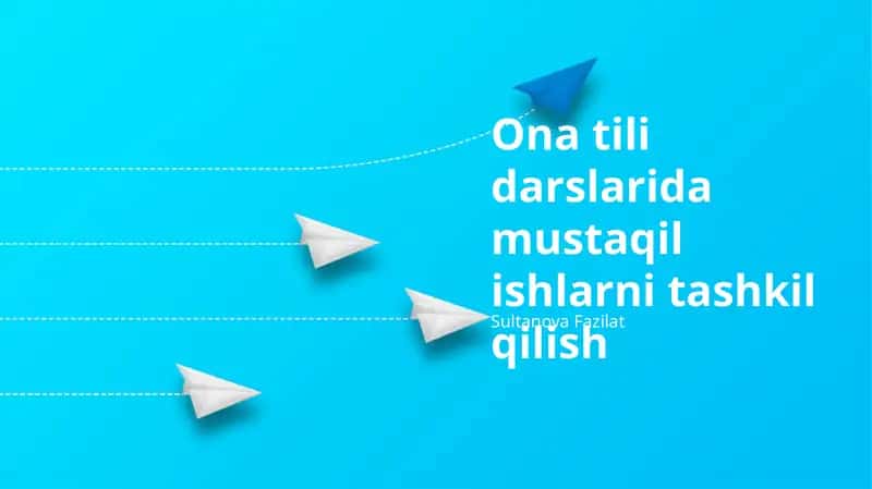 Ona tili darslarida mustaqil ishlarni tashkil qilish