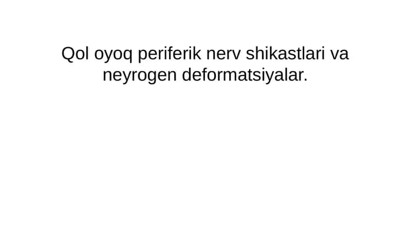 Qol oyoq periferik nerv shikastlari va neyrogen deformatsiyalar.
