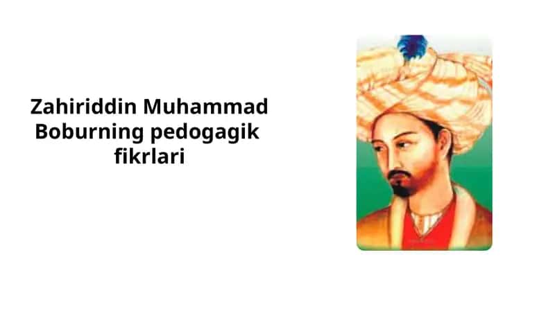 Zahiriddin Muhammad Boburning pedogagik fikrlari
