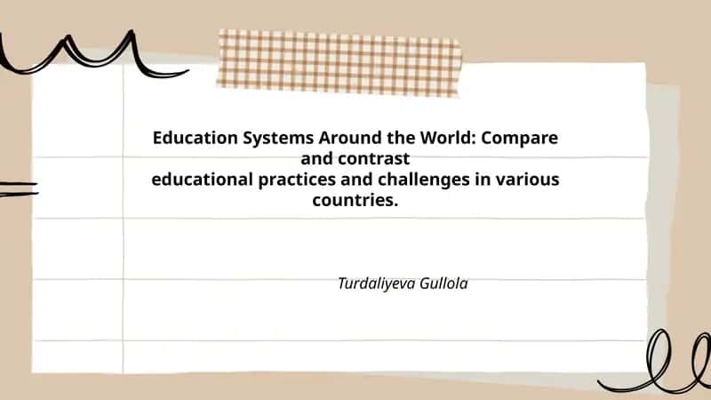 Education Systems Around the World: Compare and contrast