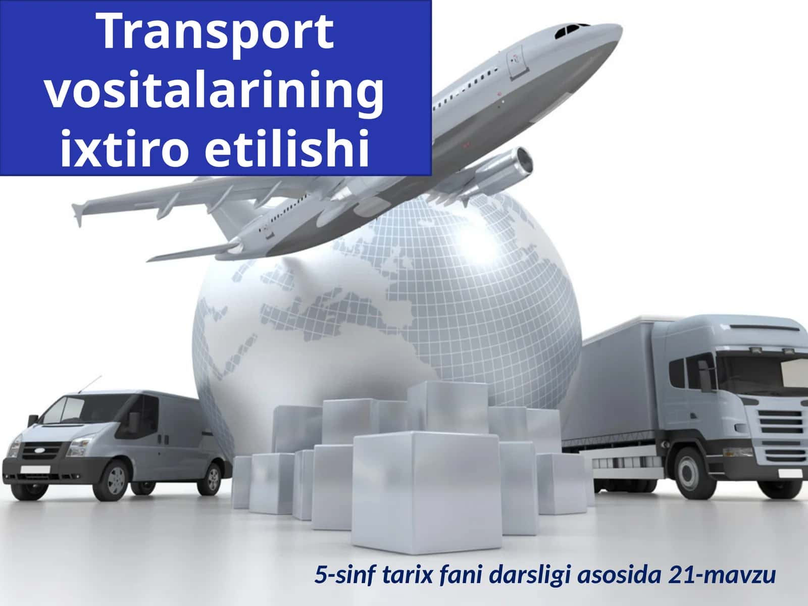 5-sinf Tarix fanidan Transport vositalarining ixtiro etilishi dars ishlanma
