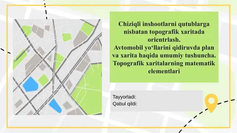 Chiziqli inshootlarni qutublarga nisbatan topografik xaritada orientrlash. Avtomobil yo‘llarini qidiruvda plan va xarita haqida umumiy tushuncha. Topografik xaritalarning matematik elementlari