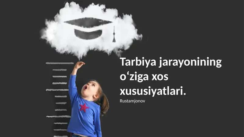 Tarbiya jarayonining o‘ziga xos xususiyatlari