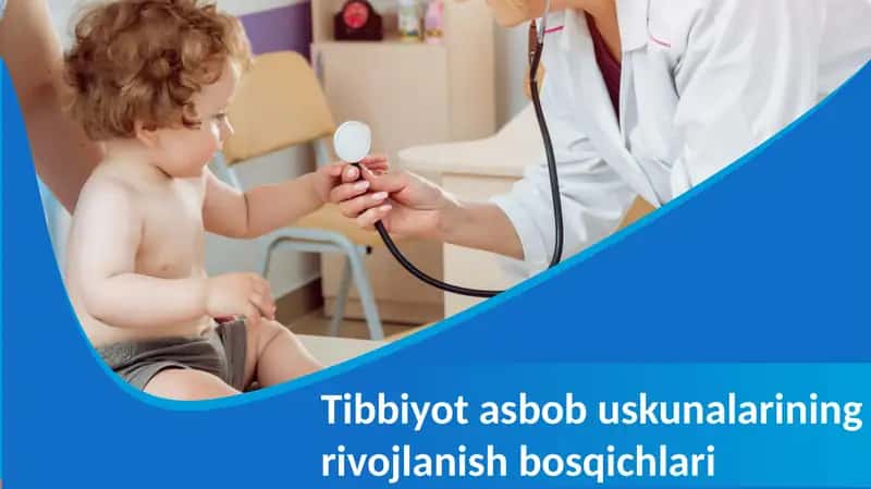 Tibbiyot asbob uskunalarining rivojlanish bosqichlari
