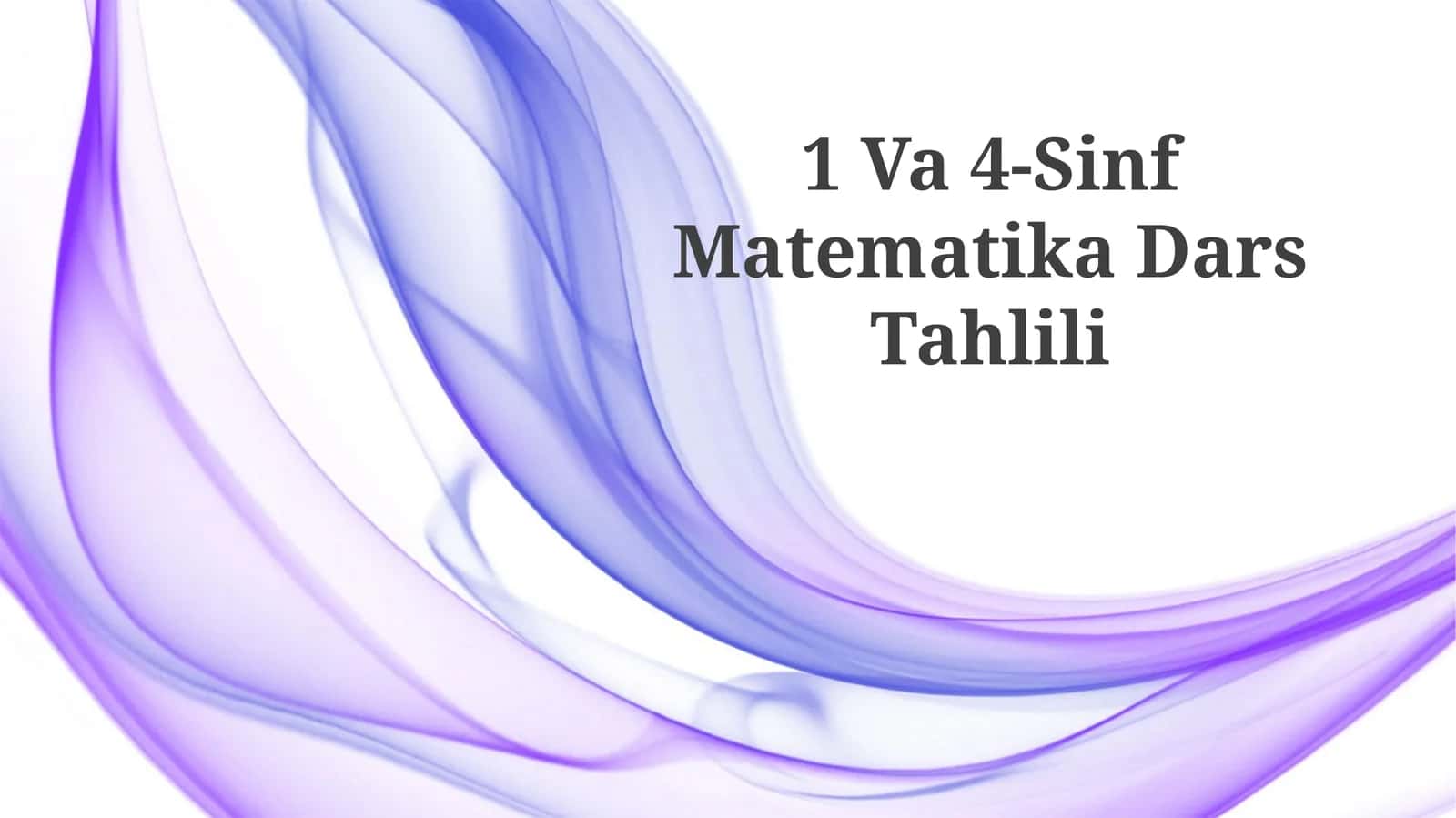 1 Va 4-Sinf Matematika Dars Tahlili