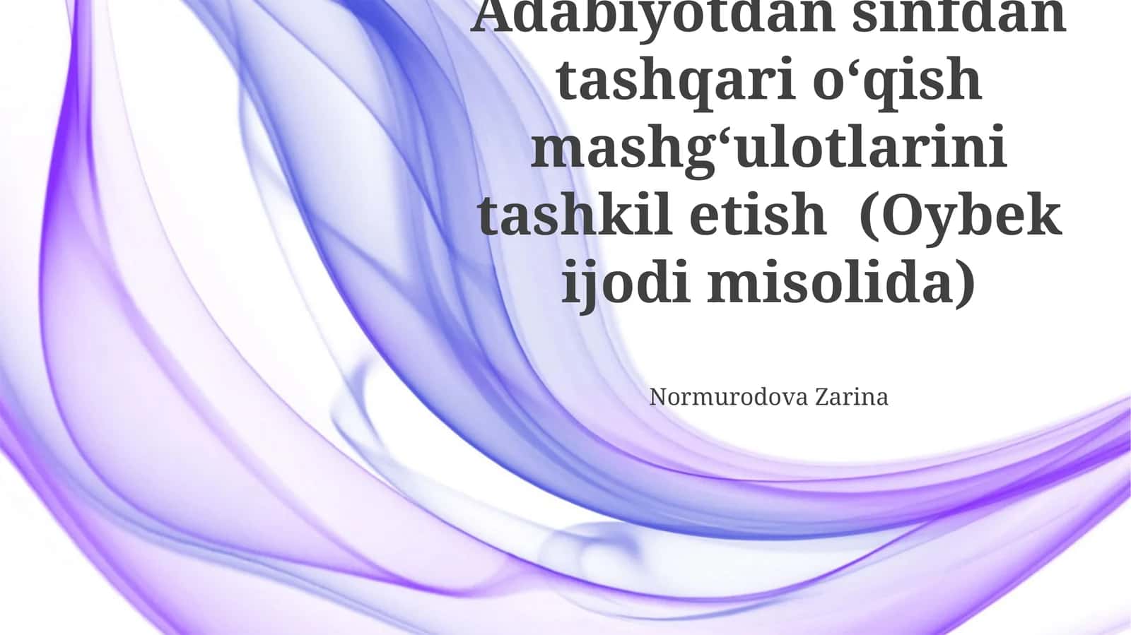 Adabiyotdan sinfdan tashqari oʻqish mashgʻulotlarini tashkil etish (Oybek ijodi misolida)
