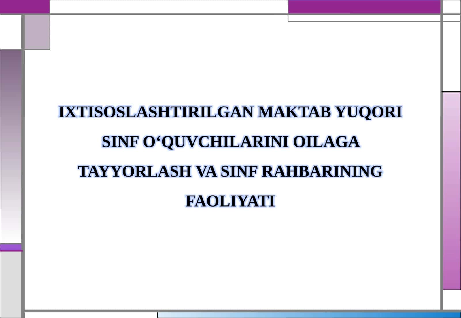 IXTISOSLASHTIRILGAN MAKTAB YUQORI SINF O‘QUVCHILARINI OILAGA TAYYORLASH VA SINF RAHBARINING FAOLIYATI