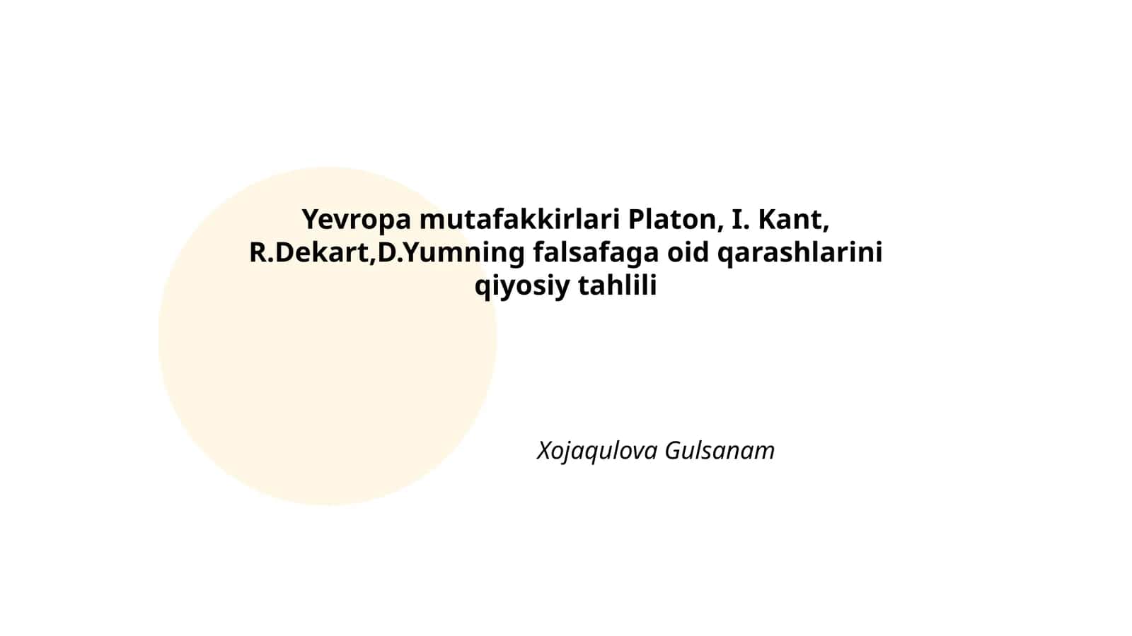 Yevropa mutafakkirlari Platon, I. Kant, R.Dekart,D.Yumning falsafaga oid qarashlarini qiyosiy tahlili