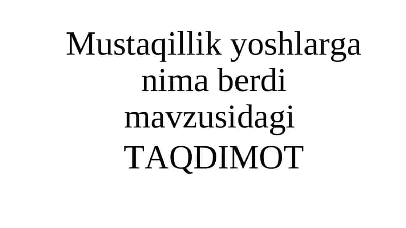 Mustaqillik yoshlarga nima berdi
