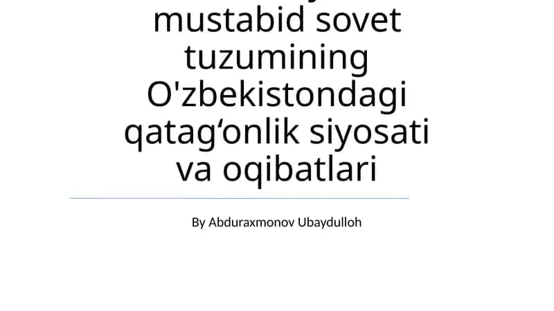 1917-1953-yillarda mustabid sovet tuzumining O'zbekistondagi qatag‘onlik siyosati va oqibatlari