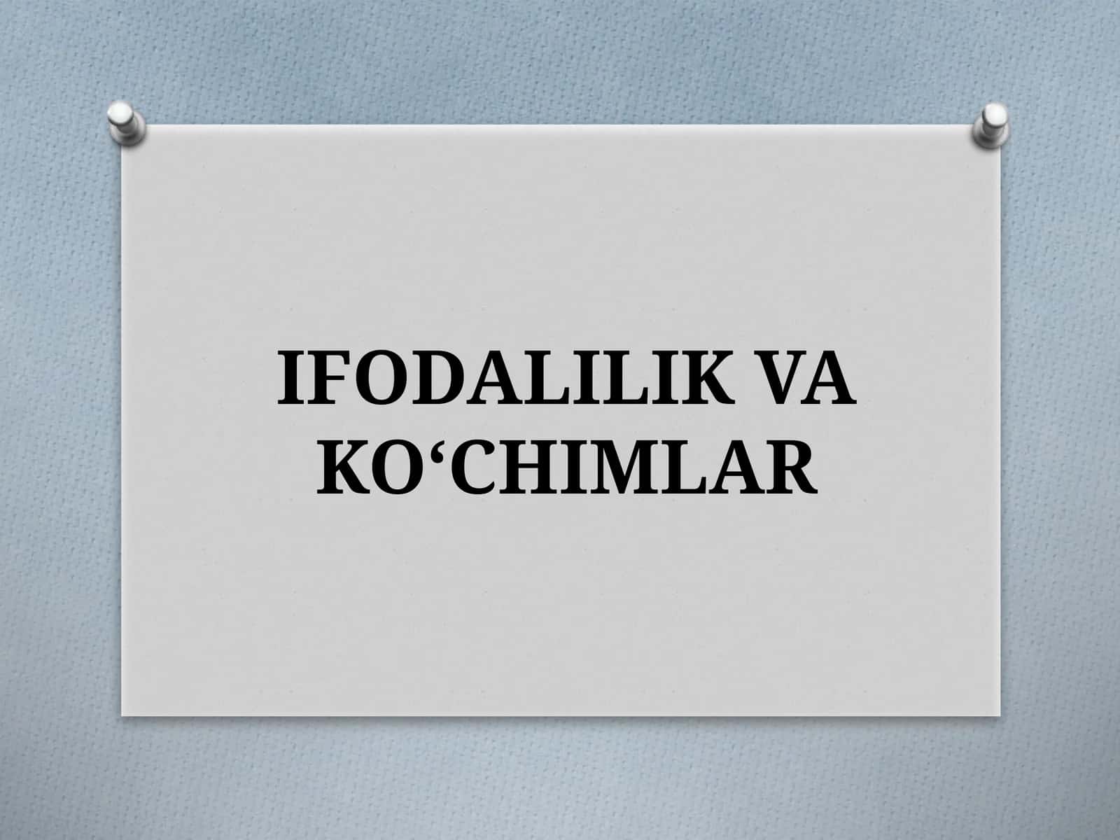 IFODALILIK VA KO‘CHIMLAR