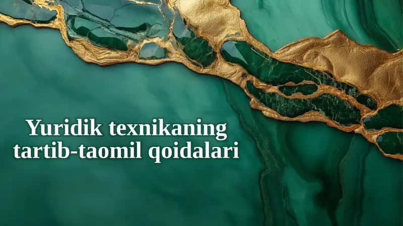 Yuridiktexnikaning tartib-taomil qoidalari