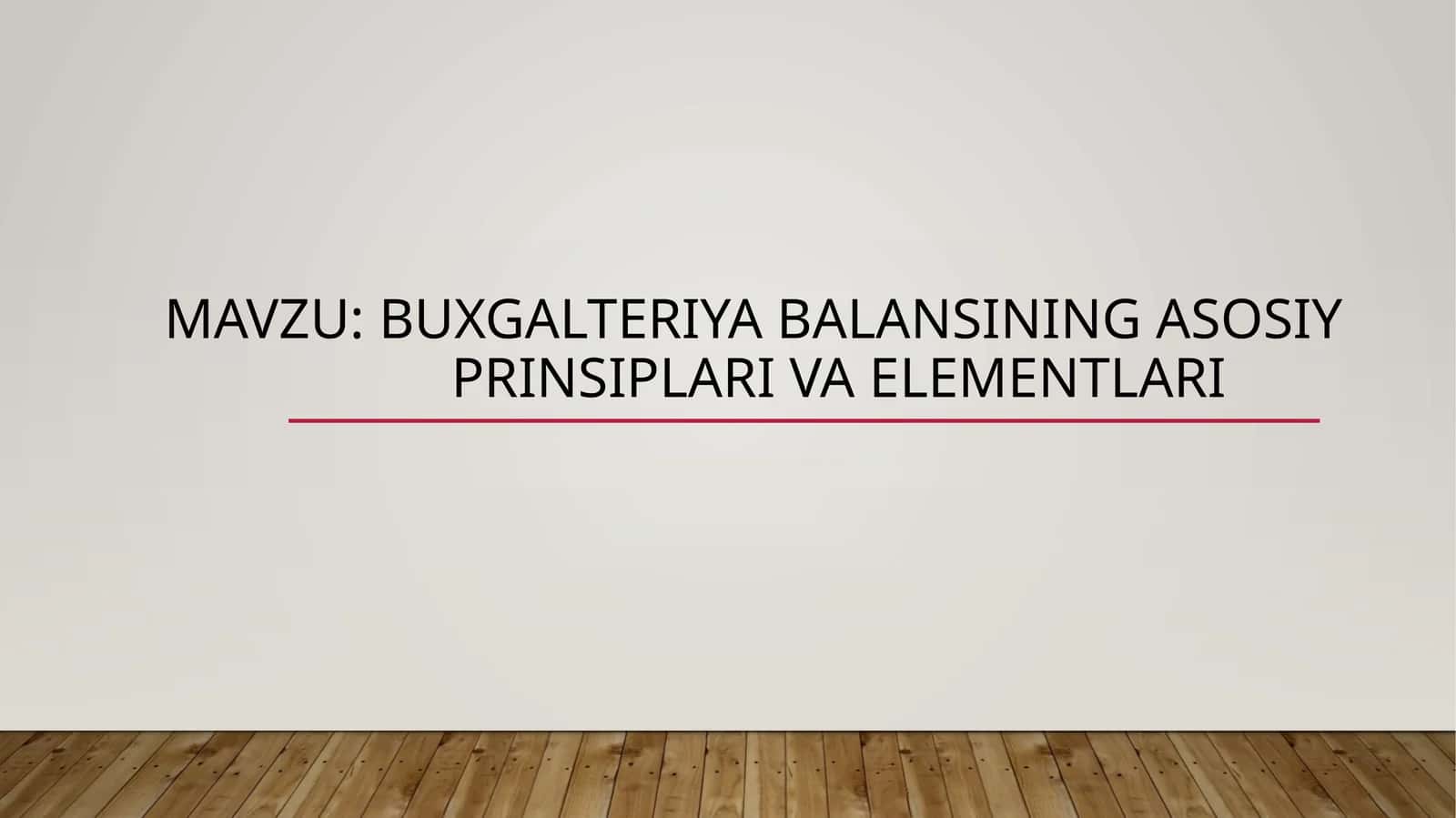 Buxgalteriya balansining asosiy prinsiplari va elementlari