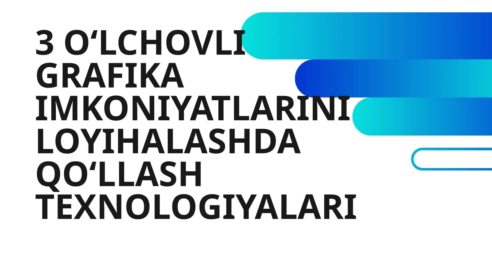 3 OʻLCHOVLI GRAFIKA IMKONIYATLARINI LOYIHALASHDA QOʻLLASH TEXNOLOGIYALARI