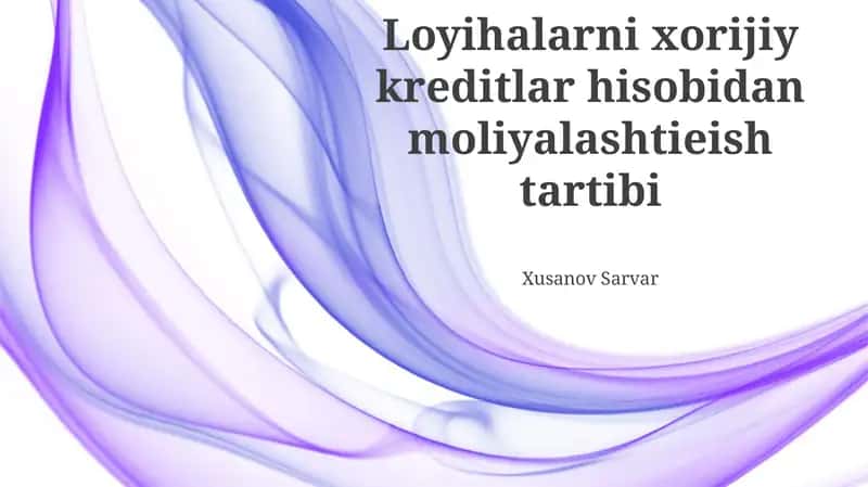 Loyihalarni xorijiy kreditlar hisobidan moliyalashtieish tartibi
