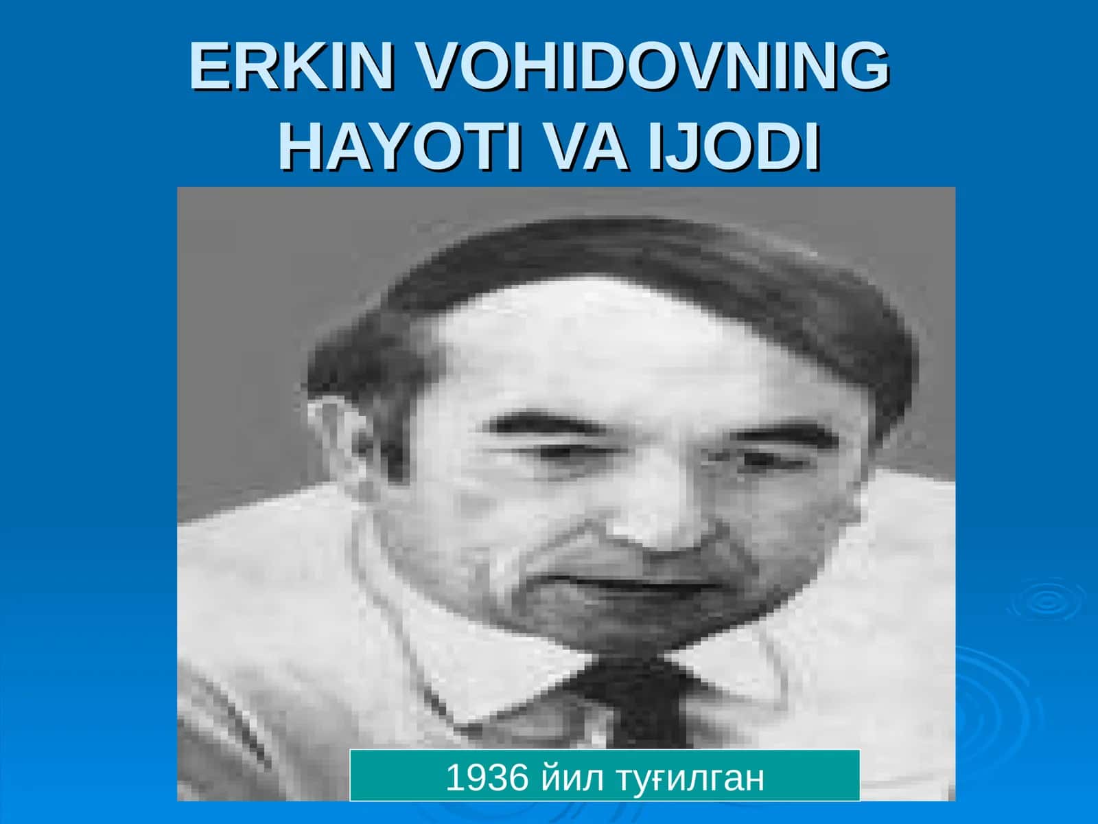 ERKIN VOHIDOVNING HAYOTI VA IJODI