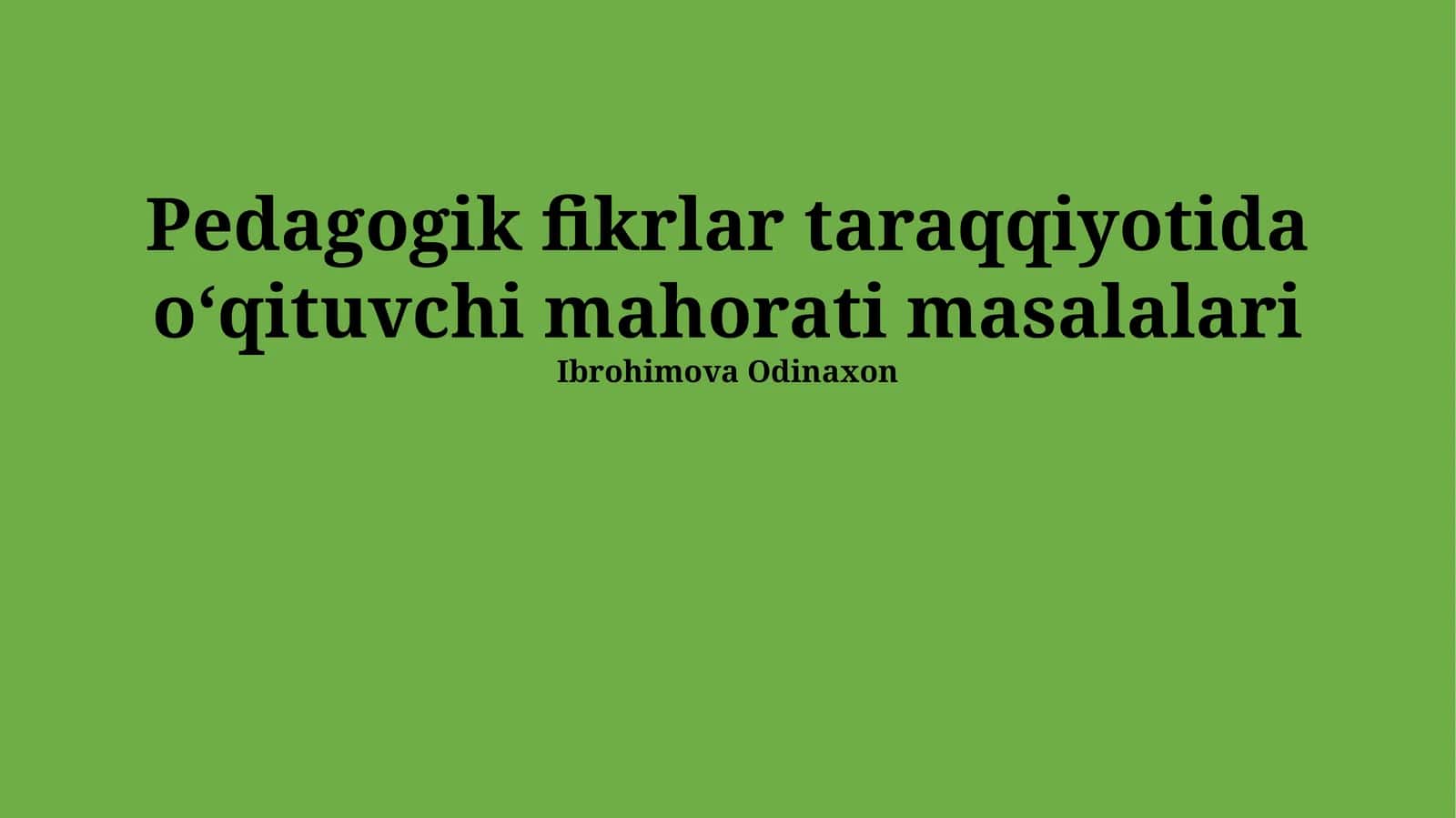 Pedagogik fikrlar taraqqiyotida oʻqituvchi mahorati masalalari