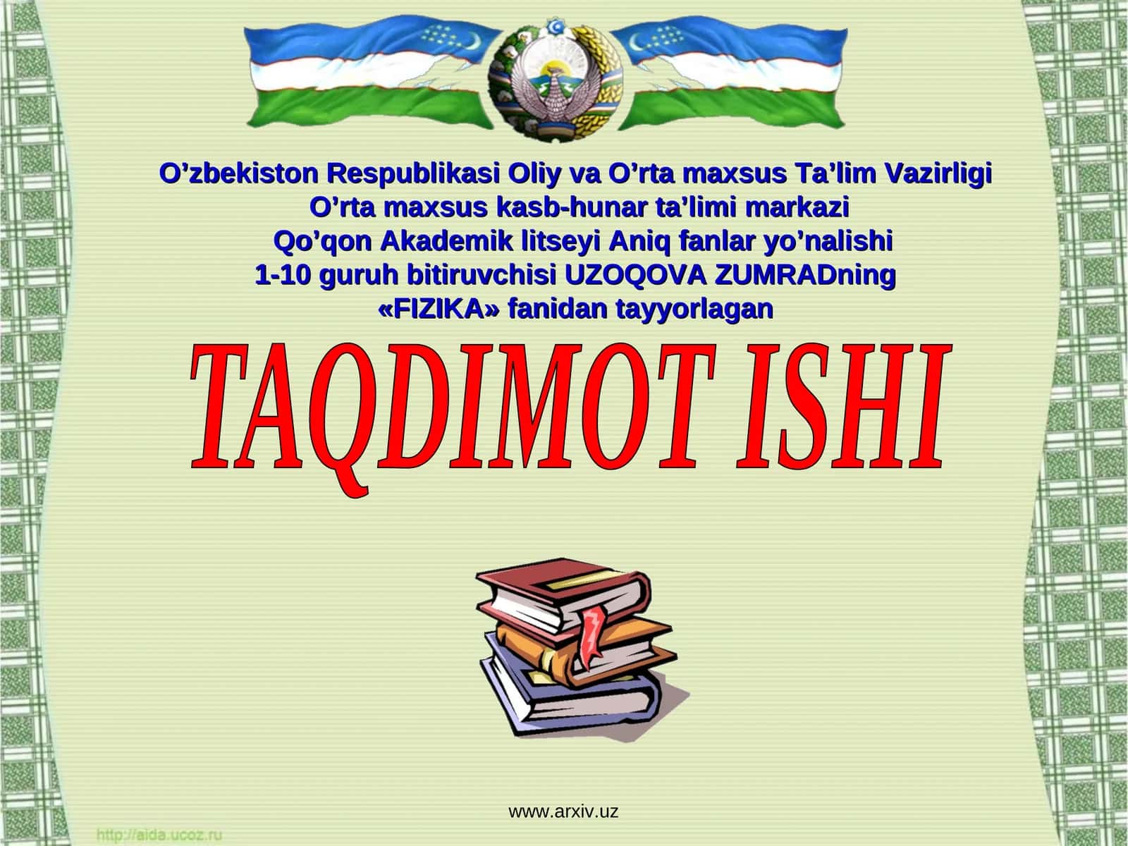 UZOQOVA ZUMRADning FIZIKA fanidan tayyorlagan TAQDIMOT ISHI