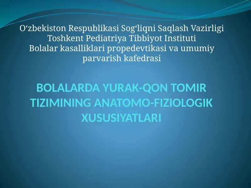 BOLALARDA YURAK-QON TOMIR TIZIMINING ANATOMO-FIZIOLOGIK XUSUSIYATLARI