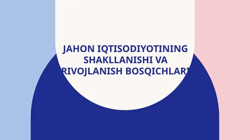Jahon iqtisodiyotining shakllanishi va rivojlanish bosqichlari