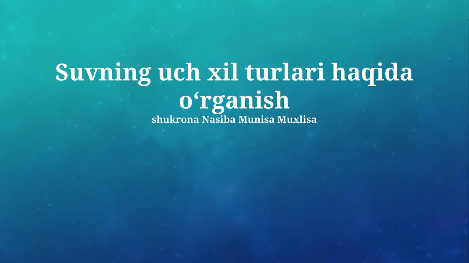 Suv hayot manbai bo‘lib, Yer yuzasining katta qismini egallaydi