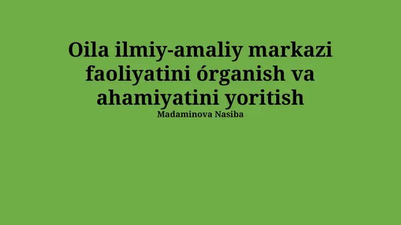 Oila ilmiy-amaliy markazi faoliyatini órganish va ahamiyatini yoritish