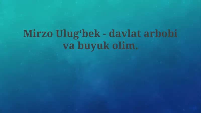 Mirzo Ulug‘bek - Davlat Arbobi