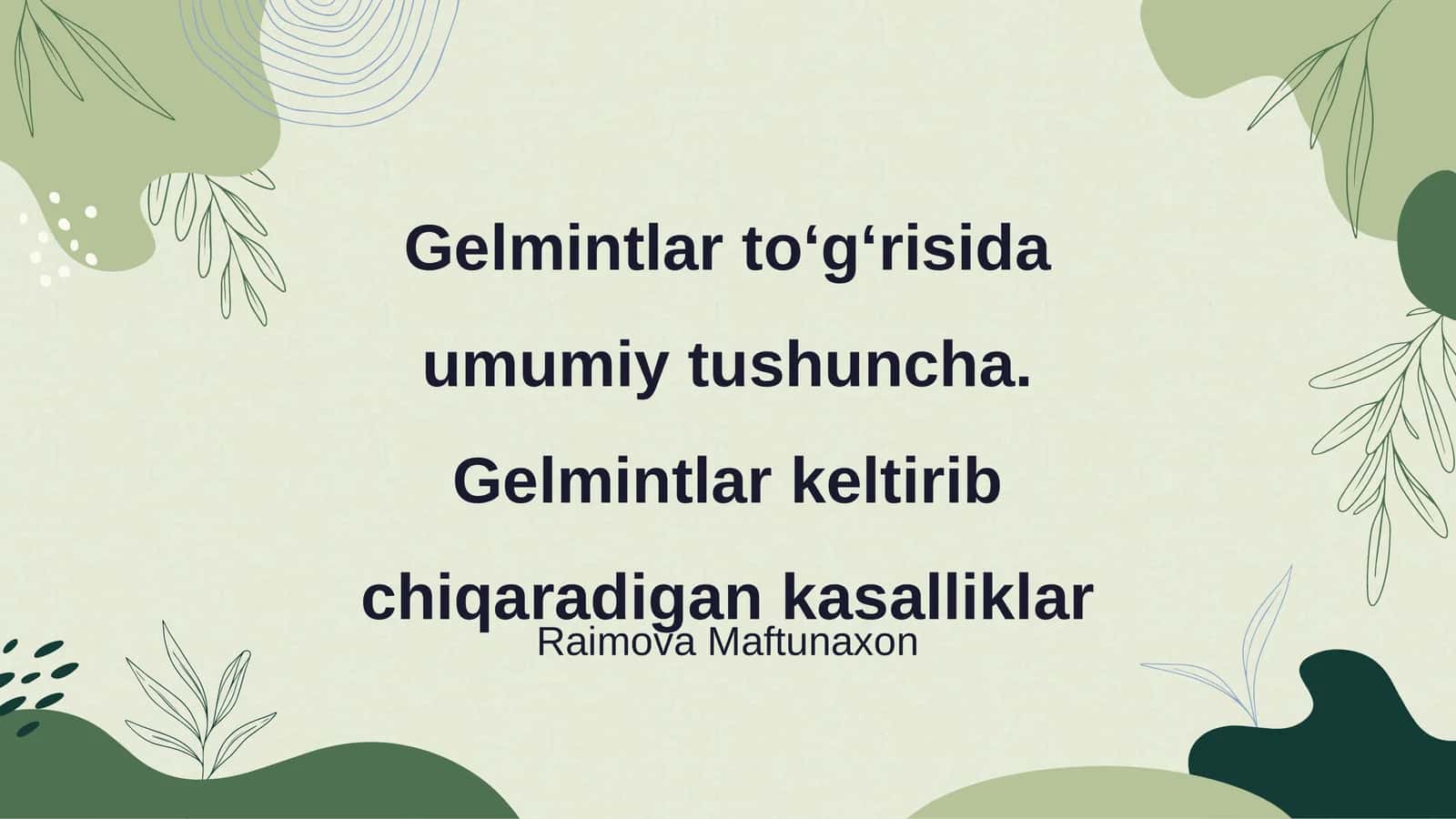 Gelmintlar toʻgʻrisida umumiy tushuncha. Gelmintlar keltirib chiqaradigan kasalliklar
