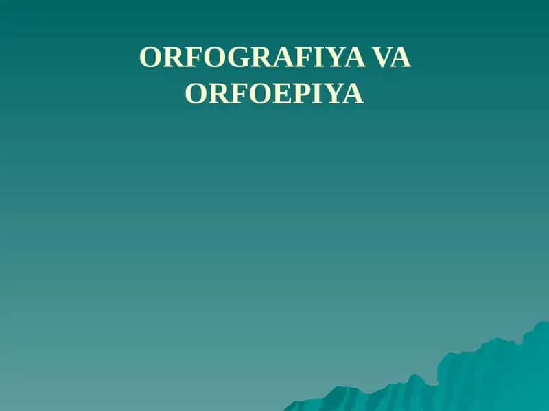 ORFOGRAFIYA VA ORFOEPIYA