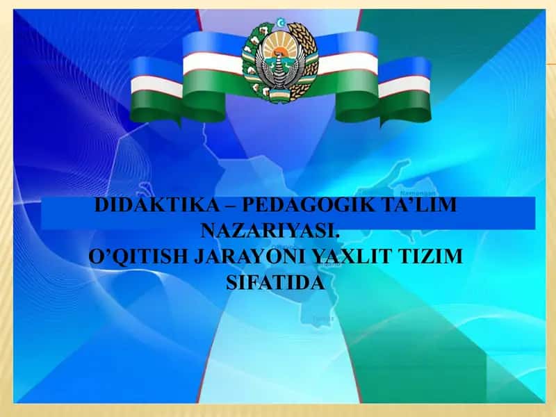 DIDAKTIKA – PEDAGOGIK TA’LIM NAZARIYASI