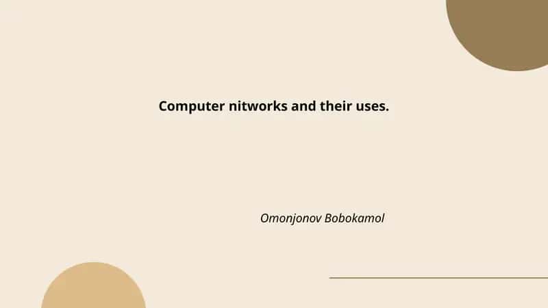 Computer nitworks and their uses