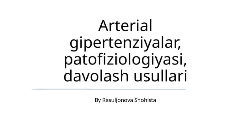 Arterial gipertenziyalar, patofiziologiyasi, davolash usullari