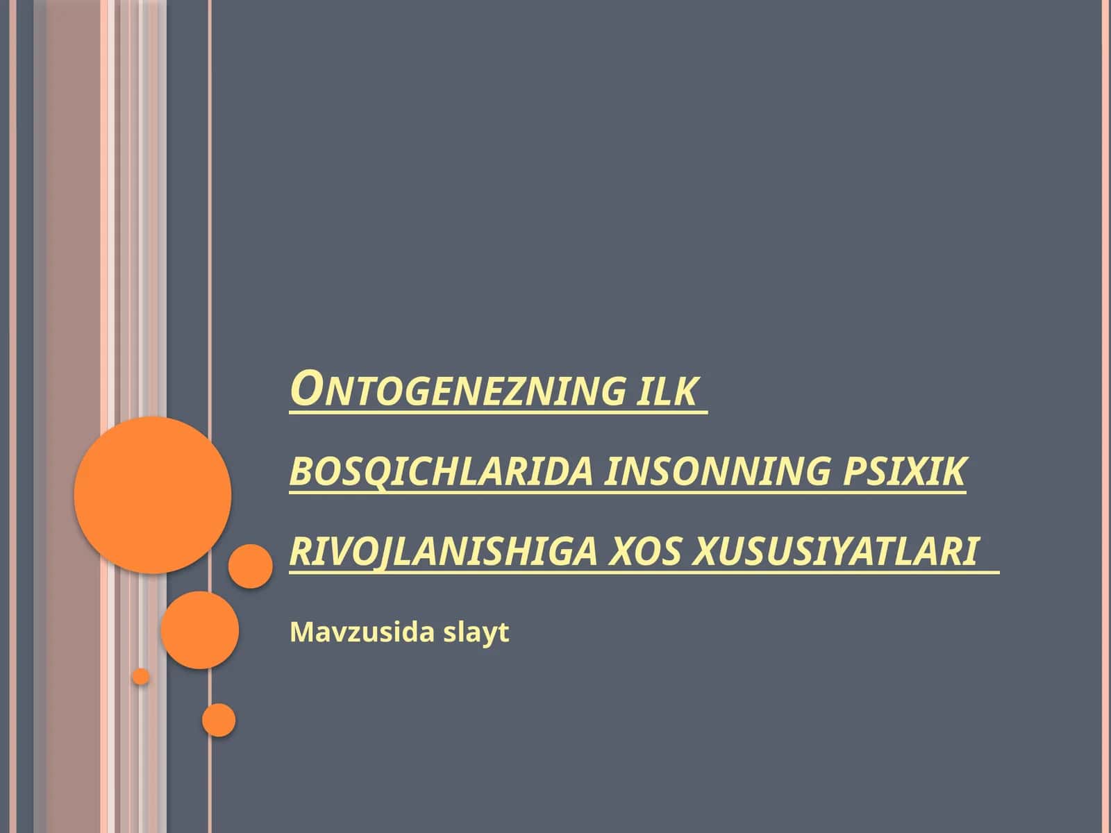 Ontogenezning ilk bosqichlari dainsonning psixik rivojlanishi ga xos xususiyatlari
