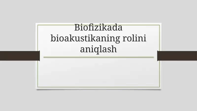 Biofizikadabioakustikaningrolinianiqlash