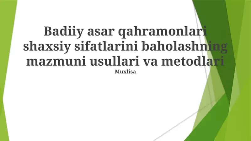 Badiiy asar qahramonlari shaxsiy sifatlarini baholashning mazmuni usullari va metodlari