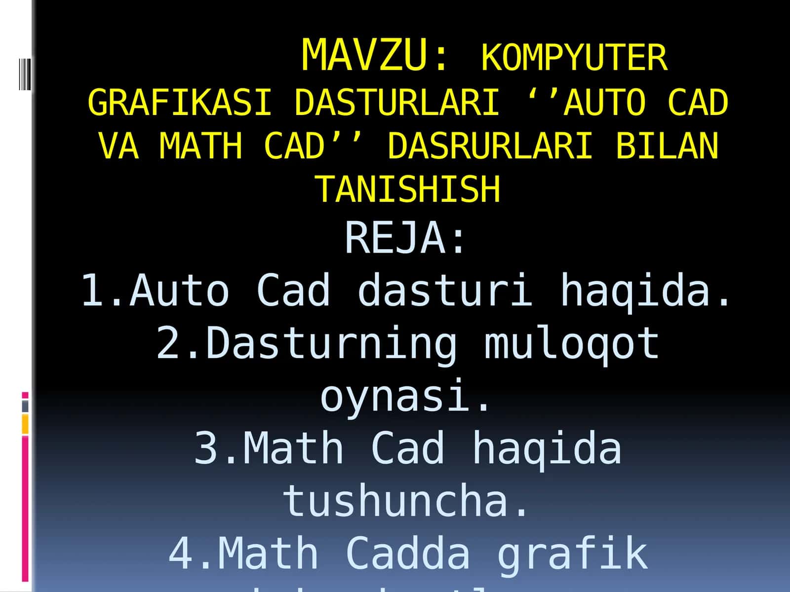 KOMPYUTER GRAFIKASI DASTURLARI ‘’AUTO CAD VA MATH CAD’’ DASRURLARI BILAN TANISHISH