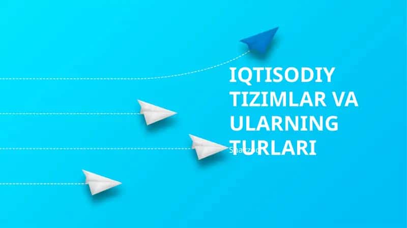 IQTISODIY TIZIMLAR VA ULARNING TURLARI