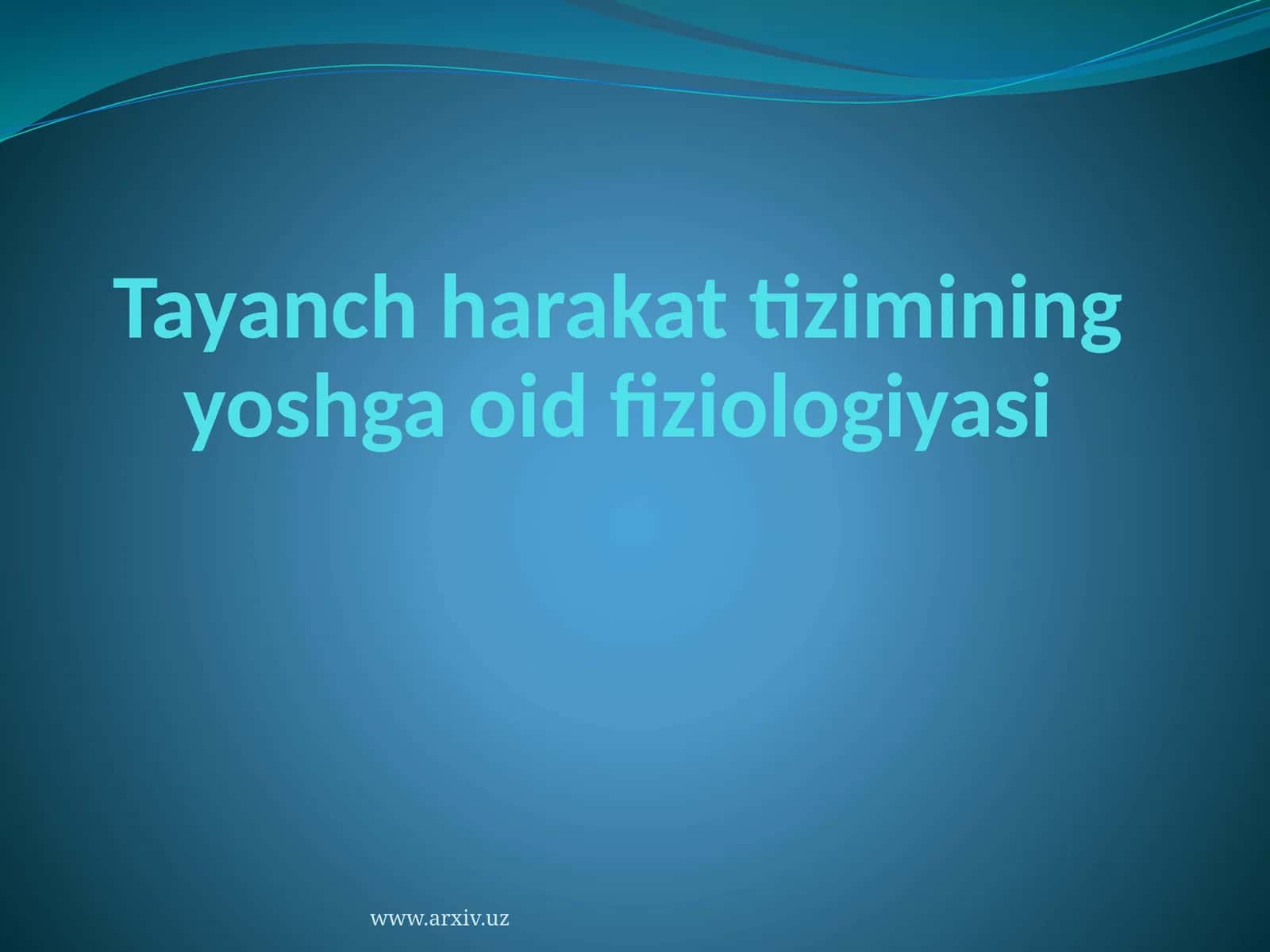 Tayanch harakat tizimi ning yoshga oid fiziologiyasi