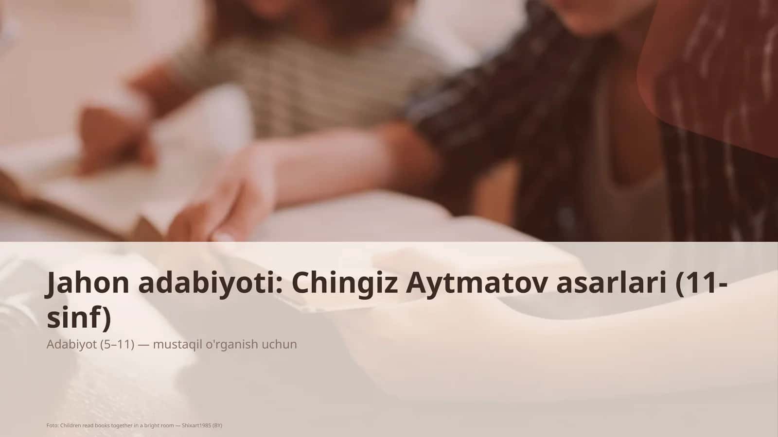 Jahon adabiyoti: Chingiz Aytmatov asarlari (11-sinf)