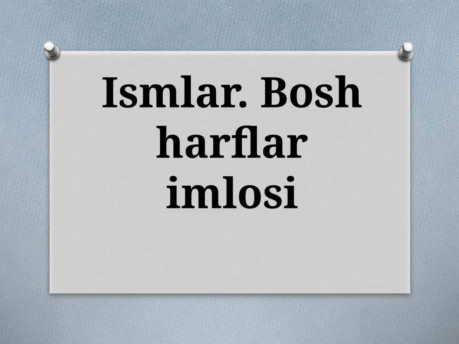 Ismlar. Boshharflarimlosi