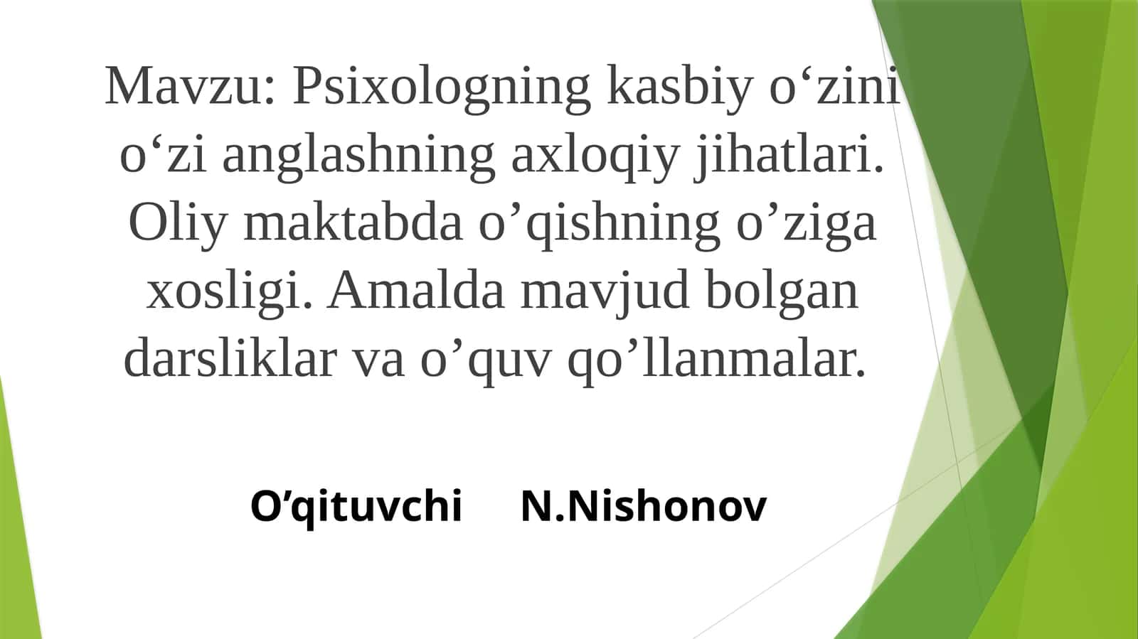 Psixologning kasbiy o‘zini o‘zi anglashning axloqiy jihatlari. Oliy maktabda o’qishning o’ziga xosligi. Amalda mavjud bo‘lgan darsliklar va o‘quv qo‘llanmalar