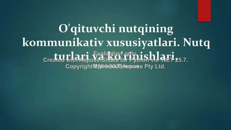 O'qituvchi nutqining kommunikativ xususiyatlari. Nutq turlari va ko'rinishlari