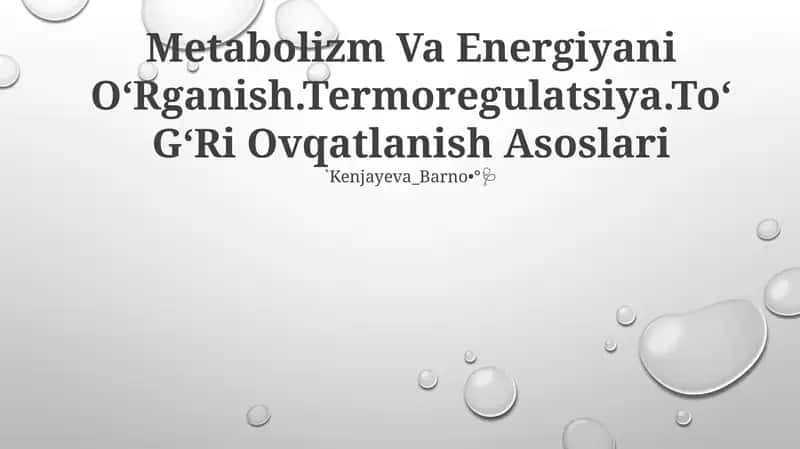 Metabolizm Va Energiyani OʻRganish.Termoregulatsiya.ToʻGʻRi Ovqatlanish Asoslari