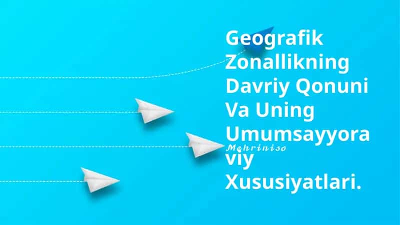 Geografik Zonallikning Davriy Qonuni Va Uning Umumsayyoraviy Xususiyatlari