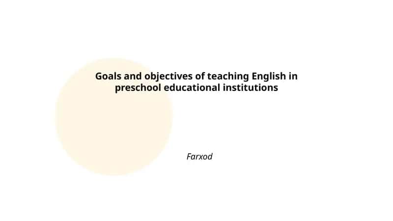 Goals and objectives of teaching English in preschool educational institutions