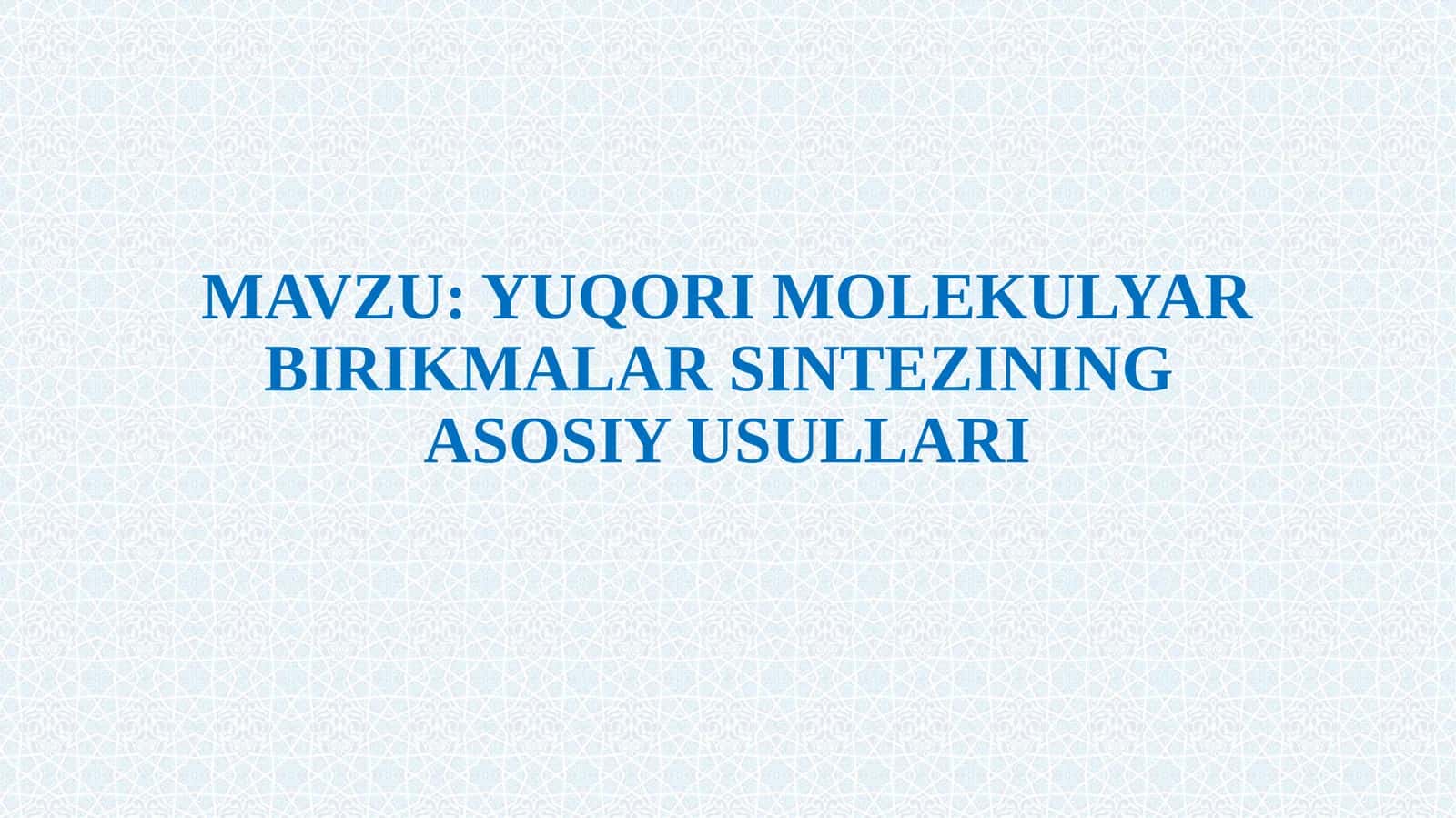 YUQORI MOLEKULYAR BIRIKMALAR SINTEZINING ASOSIY USULLARI