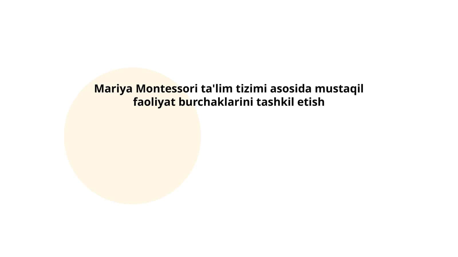 Slayd-taqdimoti Mariya Montessori ta'lim tizimi asosida mustaqil faoliyat burchaklarini tashkil etish