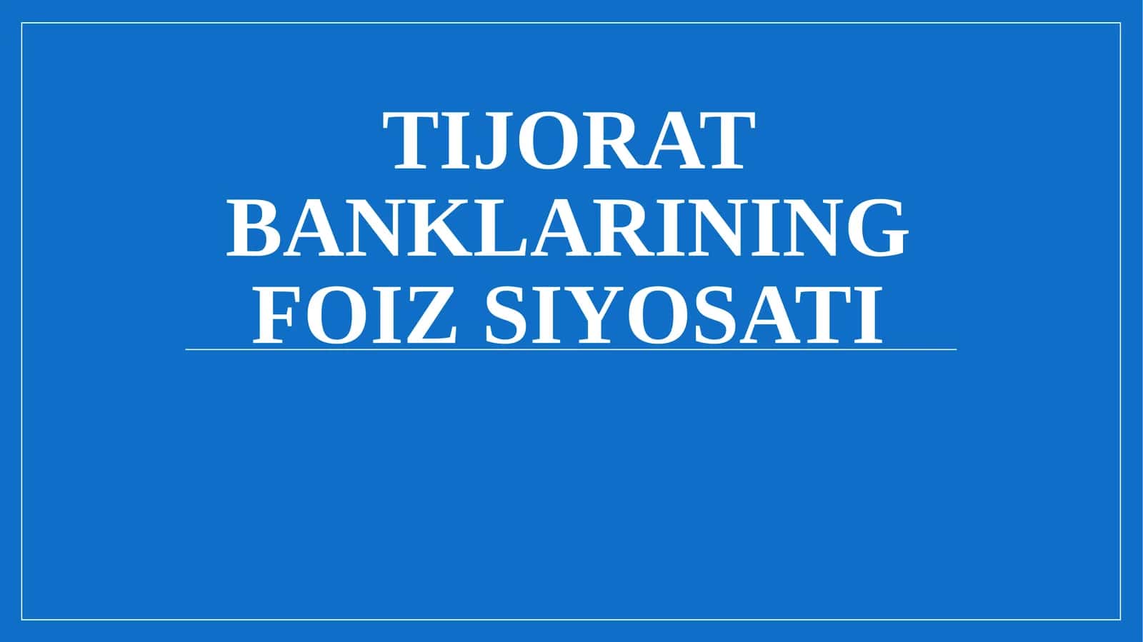 Tijorat banklarining foiz siyosati